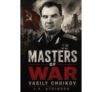 Masters of War: Vasily Chuikov