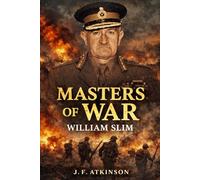 Masters of War: William Slim