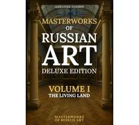Masterworks of Russian Art: The Living Land (Deluxe): 540 Premium Landscape Paintings (MASTERWORKS OF WORLD ART)