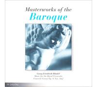 Masterworks of the Baroque: Handel - Music for the Royal Fireworks (Concerto Grosso No.26); Concerti Grossi Op.6 Nos 1 & 2)