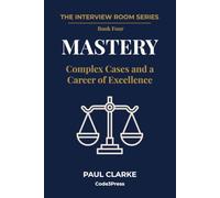 Mastery: Complex Cases and a Career of Excellence (The Interview Room Series)