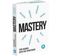 Mastery. De ce invatarea profunda este esentiala intr-o epoca a distragerii atentiei - Tony Wagner, Ulrik Juul Christensen, Editie in limba romana