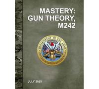Mastery: Gun Theory, M242: TC 3-20.31-242 July 2025