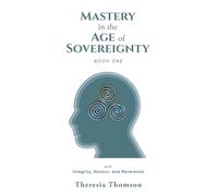 Mastery in the Age of Sovereignty: with Integrity, Honour, and Reverence