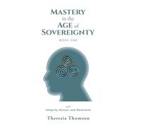 Mastery in the Age of Sovereignty: with Integrity, Honour, and Reverence