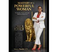 Mastery Of A Powerful Woman: Discipline Wisdom and Strength Behind True Feminine Power