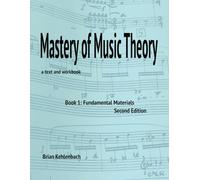 Mastery of Music Theory: Book 1: Fundamental Materials