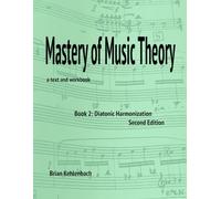 Mastery of Music Theory, Book 2: Diatonic Harmonization