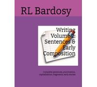 Mastery Path Writing Volume 2: Sentences & Early Composition: Complete sentences, punctuation, capitalization, fragments, early stories