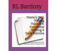 Mastery Path Writing Volume 4: Functional Writing & Daily Stamina: friendly letters, postcards, envelopes, daily writing routines