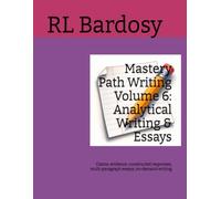 Mastery Path Writing Volume 6: Analytical Writing & Essays: Claims, evidence, constructed responses, multi-paragraph essays, on-demand writing