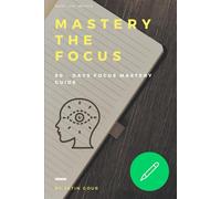 Mastery : The Focus: Plan Strong. Focus Harder. Win Daily.