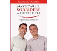 Masticare e sorridere a ogni età: Perché prendersi cura della bocca significa prendersi cura di sé (Libri per imprenditori Engage/Book Boost)