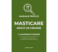 Masticare non è un crimine: Manuale ABA per la Selettività Alimentare Infantile: Strategie Comportamentali e Schede Visive per Bambini Autistici che Non Mangiano (COLLANA CHIARA VALENTI)
