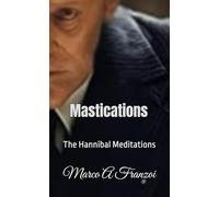 Mastications: The Hannibal Meditations (Unidentified Does and Unknown Subjects)