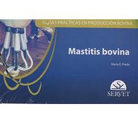 Mastitis bovina. Guías prácticas en producción bovina (GUIA SERVET)