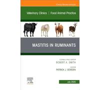 Mastitis in Ruminants, An Issue of Veterinary Clinics of North America: Food Animal Practice (Volume 41-2) (The Clinics: Veterinary Medicine, Volume 41-2)