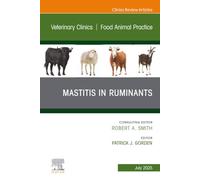 Mastitis in Ruminants, An Issue of Veterinary Clinics of North America: Food Animal Practice: Volume 41-2 (The Clinics: Veterinary Medicine, Volume 41-2)