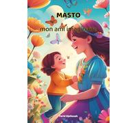 Masto mon ami imaginaire: L’incroyable ami imaginaire qui transforme les journées des enfants