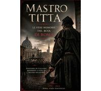 Mastro Titta: Le vere memorie del Boia di Roma - Edizione in Italiano -Moderno