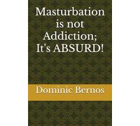 Masturbation is not Addiction; It's ABSURD!
