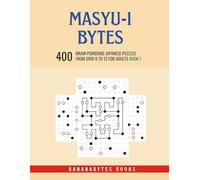 Masyu-1 Bytes: 400 Masyu Puzzles for Intellectual Adults from Grid Size 9 to 12, Book 1