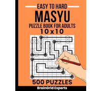 Masyu Puzzle Book: 500 Easy, Medium & Hard 10x10 Puzzles with Solutions: The Ultimate 10x10 Collection - Progressive Logic Challenges for Adults