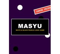 Masyu Puzzle Book For Adults: Large Print Japanese Logic Puzzles - Connect the White and Black Pearls