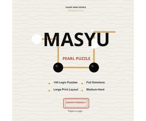 Masyu Puzzle Book for Seniors & Adults: 100 Large Print Puzzles with Solutions | Sharp Mind Series Premium Edition | Medium-Hard Logic Games for ... (Pearl Puzzles) (Sharp Mind Premium Edition)
