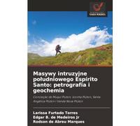 Masywy intruzyjne południowego Espírito Santo: petrografia i geochemia: Conceição de Muqui Plúton, Iconha Plúton, Santa Angélica Plúton i Venda Nova Plúton
