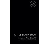 Mat Pilates Programming Journal: Little Black Book (Little Black Book of Pilates Programming)