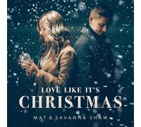 Mat & Savanna Shaw - Love Like It's Christmas