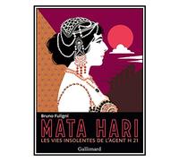 Mata Hari: Les vies insolites de l'agent H 21