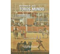 Matadores de toros en el mundo. Tomo 0 Siglo XVIII