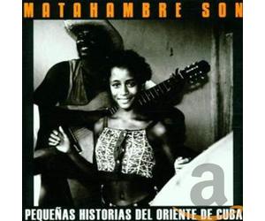 Matahambre son - Pequeñas historias del Oriente de Cuba