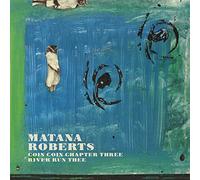 Matana Roberts - Coin Coin Chapter Three: River Run Thee [Vinilo]
