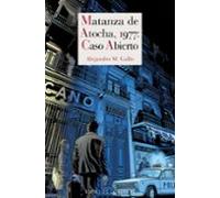 Matanza De Atocha 1977: Caso Abierto