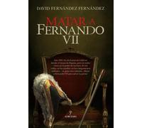 MATAR A FERNANDO VII | David Soler Fernández