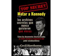 Matar a Kennedy: los archivos secretos que nunca quisieron que vieras: Cómo los documentos desclasificados de 2025 revelan la maquinaria del poder estadounidense