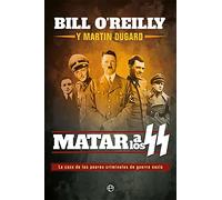 Matar a los ss: La caza de los peores criminales de guerra nazis (Historia del siglo XX)