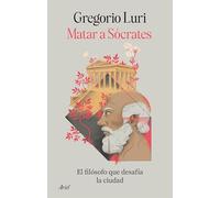 Matar a Sócrates: El filósofo que desafía la ciudad (Ariel)