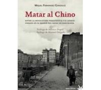 Matar Al Chino: Entre La Revolucion Urbanistica Y El Asedio Urbano En