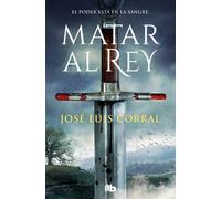 Matar al rey | José Luis Corral