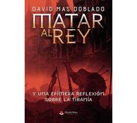 Matar al Rey y una efímera reflexión sobre la tiranía