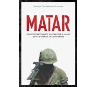 Matar: el coste psicológico de aprender a matar en la guerra y en la sociedad