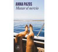 Matar el nervio | Anna Pazos