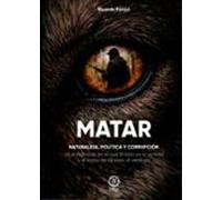 Matar: Naturaleza Política Y Corrupción