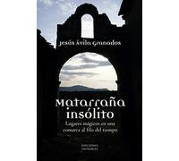 Matarraña insólito: Lugares mágicos en una comarca al filo del tiempo (FUERA DE COLECCION)
