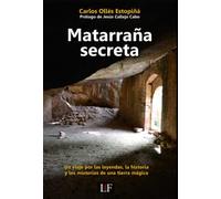 Matarraña secreta: Un viaje por las leyendas, la historia y los misterios de una tierra mágica