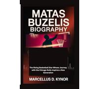 MATAS BUZELIS BIOGRAPHY: The Rising Basketball Star Whose Journey with the Chicago Bulls Inspires a New Generation